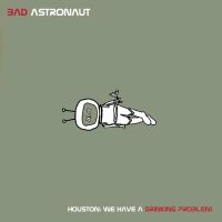 Bad Astronaut - Houston:We Have A Drinking Problem i gruppen VINYL / Pop-Rock hos Bengans Skivbutik AB (5639828)