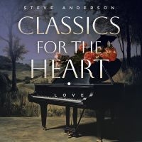 Steve Anderson - Classics For The Heart: Love i gruppen VI TIPSER / Hjem - CD Nyheter & Kommende hos Bengans Skivbutik AB (5639890)