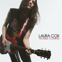 Laura Cox - Trouble Coming i gruppen CD / Kommende / Pop-Rock hos Bengans Skivbutik AB (5639941)