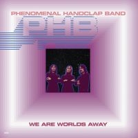 Phenomenal Handclap Band - We Are Worlds Away i gruppen VINYL / Kommende / Pop-Rock hos Bengans Skivbutik AB (5640143)