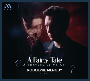 Rodolphe Menguy - A Fairy Tale: A Travers Le Miroir i gruppen VI TIPSER / Fredagsutgivelser / 2025-09-26 hos Bengans Skivbutik AB (5640359)