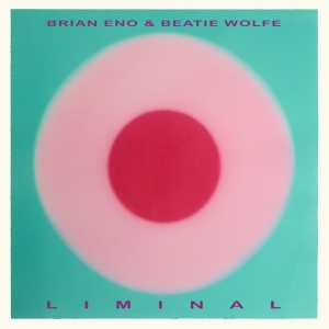 Brian Eno Beatie Wolfe - Liminal i gruppen VINYL / Kommende / Ambient,Pop-Rock hos Bengans Skivbutik AB (5640429)