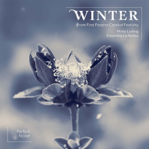 Ensemble La Ninfea & Mirko Ludwig - Winter - From First Frost To Carnival Festivity i gruppen VI TIPSER / Fredagsutgivelser / 2025-10-24 hos Bengans Skivbutik AB (5640603)