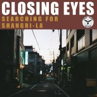 Closing Eyes - Searching For Shangri-La i gruppen VINYL / Kommende / Pop-Rock hos Bengans Skivbutik AB (5640790)