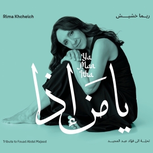 Rima Khcheich - Ya Man Itha - Tribute To Fouad Abdel Majeed i gruppen CD / Kommende / Jazz hos Bengans Skivbutik AB (5641005)