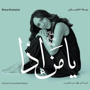 Rima Khcheich - Ya Man Itha - Tribute To Fouad Abdel Majeed i gruppen VI TIPSER / Fredagsutgivelser / 2025-10-31 hos Bengans Skivbutik AB (5641005)