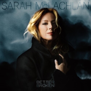 Sarah Mclachlan - Better Broken [Explicit Content] i gruppen VI TIPSER / Fredagsutgivelser / 2025-09-19 hos Bengans Skivbutik AB (5641405)