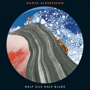Nadiya Albertsson - Half Silk Half Blade i gruppen VI TIPSER / Fredagsutgivelser / 2025-10-24 hos Bengans Skivbutik AB (5641585)