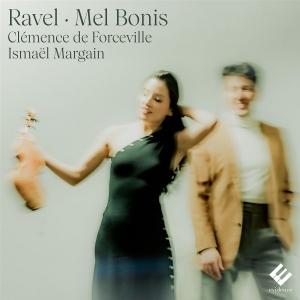 Clemence De Forceville & Ismaël Margain - Ravel -  Mel Bonis: Violin & Piano i gruppen VI TIPSER / Fredagsutgivelser / 2025-10-03 hos Bengans Skivbutik AB (5641861)