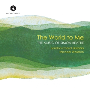 London Choral Sinfonia & Michael Waldron - The World To Me: The Music Of Simon Beattie i gruppen CD / Kommende / Klassisk hos Bengans Skivbutik AB (5641866)