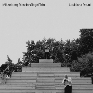 Mikkelborg Riessler Siegel Trio - Louisiana Ritual i gruppen Kommande - alla format hos Bengans Skivbutik AB (5641879)
