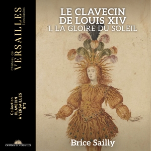 Brice Sailly - Le Clavecin De Louis Xiv - La Gloir i gruppen CD / Kommende / Klassisk hos Bengans Skivbutik AB (5642015)