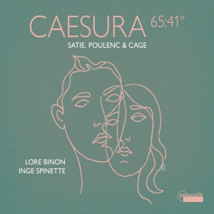 Satie Poulenc & Cage - Caesura - 65:41 i gruppen CD / Kommende / Klassisk hos Bengans Skivbutik AB (5642025)