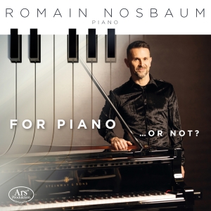 Romain Nosbaum - For Piano … Or Not? i gruppen CD / Kommende / Klassisk hos Bengans Skivbutik AB (5642028)