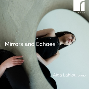 Aida Lahlou - Mirrors And Echoes i gruppen CD / Kommende / Klassisk hos Bengans Skivbutik AB (5642095)