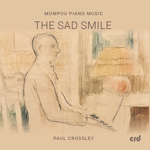 Frederic Mompou - The Sad Smile - Piano Music i gruppen CD / Kommende / Klassisk hos Bengans Skivbutik AB (5642100)