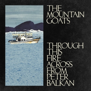 The Mountain Goats - Through This Fire Across From Peter Balkan (CD) i gruppen VI TIPSER / Fredagsutgivelser / 2025-11-07 hos Bengans Skivbutik AB (5642339)