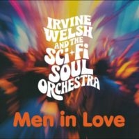 Irvine Welsh & The Sci-Fi Soul Orch - Men In Love i gruppen VI TIPSER / Hjem - Vinyl Nyheter & Kommende hos Bengans Skivbutik AB (5642588)