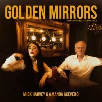 Mick Harvey & Amanda Acevedo - Golden Mirrors - The Uncovered Sess i gruppen CD / Kommende / Pop-Rock hos Bengans Skivbutik AB (5642622)