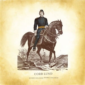 Lund Corb - Horse Soldier! Horse Soldier! i gruppen VI TIPSER / Fredagsutgivelser / 2025-11-14 hos Bengans Skivbutik AB (5642755)