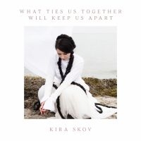 Skov Kira - What Ties Us Together Will Keep Us i gruppen VINYL / Toppselgere hos Bengans Skivbutik AB (5643012)