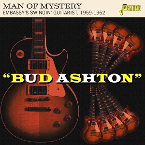 Bud Ashton - Man Of Mystery - Embassy's Swingin' Guitarist, 1959-1962 i gruppen VI TIPSER / Fredagsutgivelser / 2025-10-10 hos Bengans Skivbutik AB (5643970)