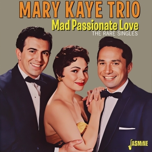Mary Kaye Trio - Mad Passionate Love - The Rare Singles i gruppen VI TIPSER / Fredagsutgivelser / 2025-10-10 hos Bengans Skivbutik AB (5643983)