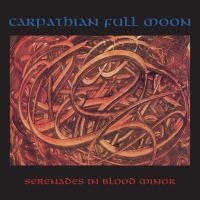Carpathian Full Moon - Serenades In Blood Minor i gruppen CD / Kommende / Metal hos Bengans Skivbutik AB (5644013)