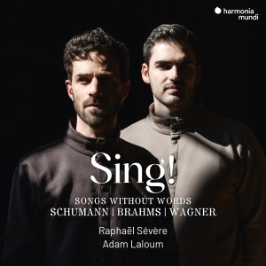 Raphael Severe & Adam Laloum - Sing! - Songs Without Words Schumann/Brahms/Wagner i gruppen VI TIPSER / Fredagsutgivelser / 2025-11-07 hos Bengans Skivbutik AB (5644435)