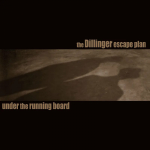 Dillinger Escape Plan - Under The Running Board  Rsd Bf i gruppen VI TIPSER / Record Store Day / RSD BF 2025 hos Bengans Skivbutik AB (5645030)