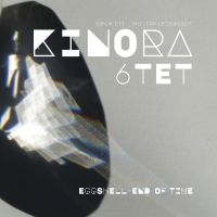 Kinora 6Tet - Eggshell - End Of Time i gruppen VI TIPSER / Fredagsutgivelser / 2025-11-07 hos Bengans Skivbutik AB (5645227)