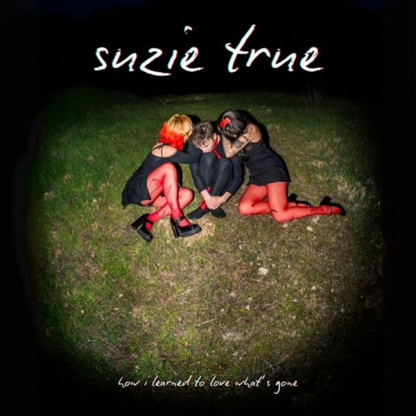 Suzie True - How I Learned To Love What's Gone ( i gruppen VI TIPSER / Fredagsutgivelser / 2025-11-28 hos Bengans Skivbutik AB (5645246)