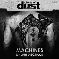 Circle Of Dust - Machines Of Our Disgrace i gruppen VI TIPSER / Fredagsutgivelser / 2025-11-07 hos Bengans Skivbutik AB (5645257)