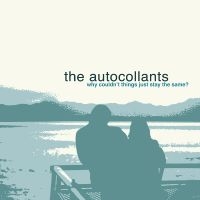 The Autocollants - Why Couldn't Things Just Stay The S i gruppen VI TIPSER / Fredagsutgivelser / 2025-11-07 hos Bengans Skivbutik AB (5645272)