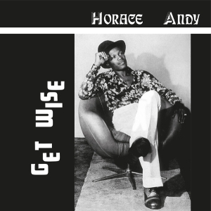 Horace Andy - Get Wise i gruppen VI TIPSER / Fredagsutgivelser / 2025-11-21 hos Bengans Skivbutik AB (5645438)