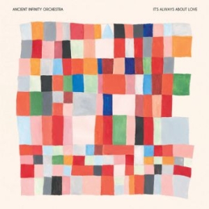 Ancient Infinity Orchestra - It's Always About Love i gruppen VINYL hos Bengans Skivbutik AB (5645650)