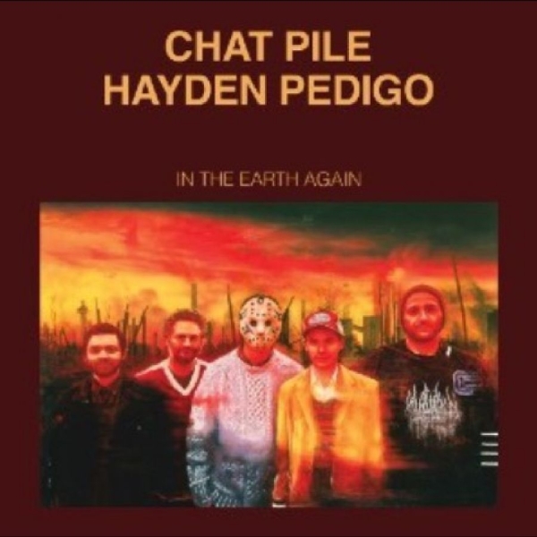 Chat Pile/Hayden Pedigo - In The Earth Again i gruppen VI TIPSER / Fredagsutgivelser / 2025-10-31 hos Bengans Skivbutik AB (5645880)