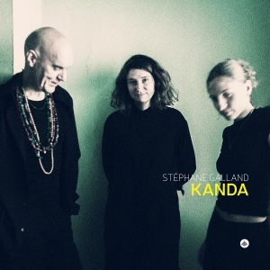 Stephane Galland & Lucia Pires & Louise Van Den Heuvel - Kanda i gruppen CD / Kommende / Jazz hos Bengans Skivbutik AB (5646321)