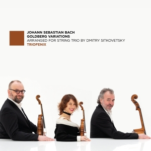 Triofenix - Johann Sebastian Bach: Goldberg Variations - Arranged For String Trio By Dmitry Sitkovetsky i gruppen CD / Kommende / Klassisk hos Bengans Skivbutik AB (5646323)