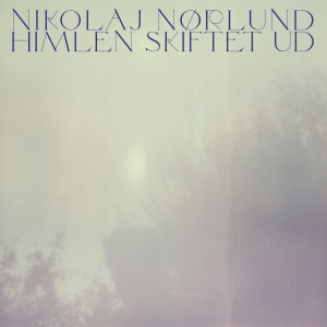 Nikolaj Nørlund - Himlen Skiftet Ud (Rsd Black Friday i gruppen VINYL / Kommende / Pop-Rock hos Bengans Skivbutik AB (5646351)