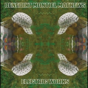 Benedikt Montiel Mathews - Electric Works i gruppen VI TIPSER / Hjem - Vinyl Nyheter & Kommende hos Bengans Skivbutik AB (5646402)