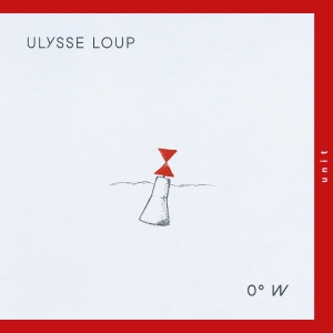 Loup Ulysse - 0°W i gruppen VI TIPSER / Hjem - Vinyl Nyheter & Kommende hos Bengans Skivbutik AB (5646711)