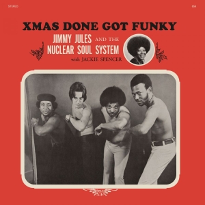 Jimmy Jules & The Nuclear Soul Syst - Xmas Done Got Funky i gruppen VINYL / Kommende / RnB-Soul hos Bengans Skivbutik AB (5646868)