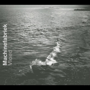 Machinefabriek - Vloed i gruppen VI TIPSER / Fredagsutgivelser / 2025-11-14 hos Bengans Skivbutik AB (5647367)