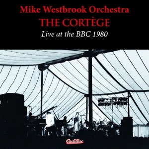 Mike Westbrook Orchestra - The Cortege Live At The Bbc 1980 i gruppen CD / Kommende / Jazz hos Bengans Skivbutik AB (5647380)