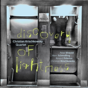 Christian Krischkowsky Quartet - Discovery Of Lightness i gruppen VI TIPSER / Fredagsutgivelser / 2025-11-28 hos Bengans Skivbutik AB (5647433)