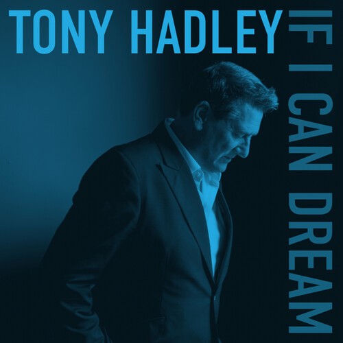 Tony Hadley - If I Can Dream i gruppen CD / Pop-Rock hos Bengans Skivbutik AB (5647718)