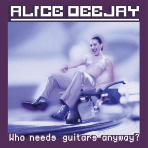 Alice Deejay - Who Needs Guitars Anyway? i gruppen VINYL / Kommende / Dance-Techno hos Bengans Skivbutik AB (5647806)