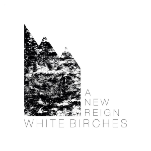 White Birches - A New Reign i gruppen VINYL / Kommende / Pop-Rock hos Bengans Skivbutik AB (5647857)