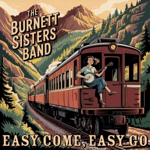 The Burnett Sisters Band - Easy Come, Easy Go i gruppen VI TIPSER / Hjem - CD Nyheter & Kommende hos Bengans Skivbutik AB (5648563)
